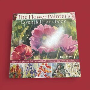 The Flower Painters Essential Handbook By Jill Bays